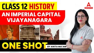 An Imperial Capital Vijayanagara Class 12 One Shot | Class 12 History Chapter 7 | Anita Mam