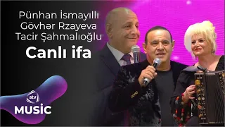 Pünhan İsmayıllı & Gövhər Rzayeva & Tacir Şahmalıoğlu – Canlı ifa