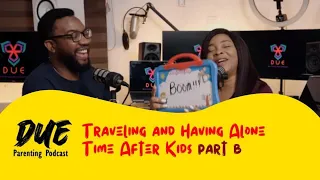 Episode 7 | Traveling and Having Alone Time After Kids | DPP | Season 1 - PART B