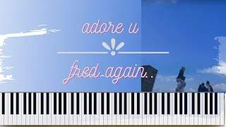 adore u - Fred again.. | Piano Tutorial/Cover