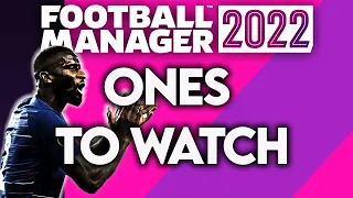 FM22 | ONES TO WATCH!