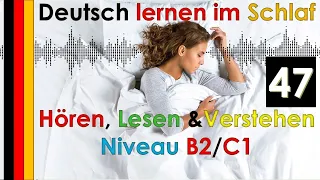 Deutsch lernen im Schlaf - Hören - Lesen & Verstehen - Niveau B2/C1 (47)