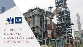 Bản tin tối 12/4/2021: Bị cáo khai lãnh đạo Bộ giới thiệu nhà thầu vụ gang thép Thái Nguyên |VTC Now