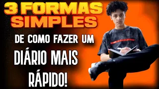 3 FORMAS SIMPLES DE COMO ESCREVER UM DIÁRIO MAIS RÁPIDO