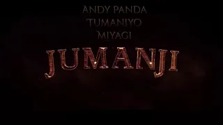 Andy Panda feat.TumaniYO ,Miyagi - Jumanji