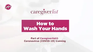 Coronavirus COVID-19 Caregiver Training - How to Wash Your Hands in a Senior's Home
