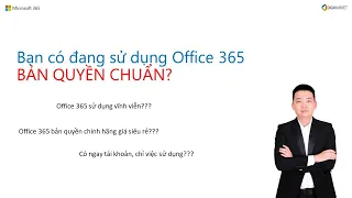 Bạn Có Đang Sử Dụng Bản Quyền Office 365 Chuẩn?