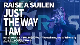 【公式ライブ映像】RAISE A SUILEN「JUST THE WAY I AM」（「Rausch und/and Craziness Ⅱ」より）