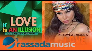 Dj Layla + Sianna -  If Love Is An Illusion (2022)