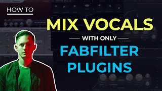 How to Mix Vocals with Fabfilter Plugins