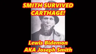 DID JOSEPH SMITH SURVIVE CARTHAGE ASSASSINATION?  EVIDENCE SAYS YES!