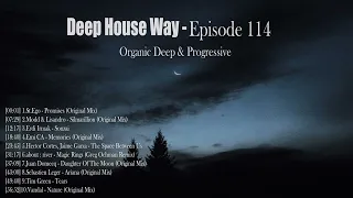 Deep House Way - Episode 114 [Organic Deep & Progressive Mix 2023]