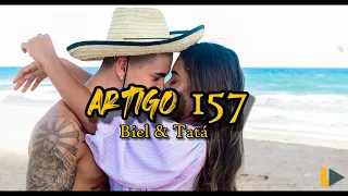 Biel & Tatá - Artigo 157 (LETRA/LEGENDA) Lyric Vídeos