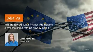 Data Protection Top 10: Will the EU-US Data Privacy Framework suffer the same fate as privacy shield