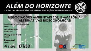 [Além do Horizonte] Negociações ambientais 2021 e Amazônia: alternativas bioeconômicas?