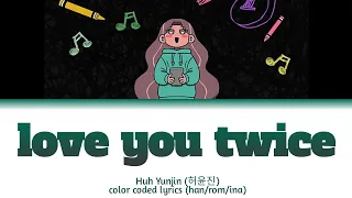 Huh Yunjin Love You Twice [han/rom/ina] | color coded lyrics | lirik terjemahan indonesia | sub indo