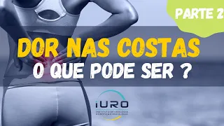 Dor nas costas (Dor lombar): O que pode ser ? (PARTE 2)