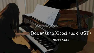 Departure(Good luck OST) Naoki Sato Piano Cover