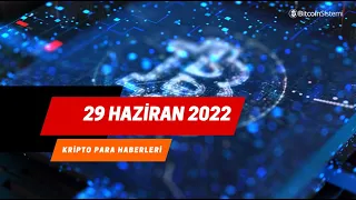 📰 Kripto Para Piyasasındaki Önemli Gelişmeler - 29.06.2022