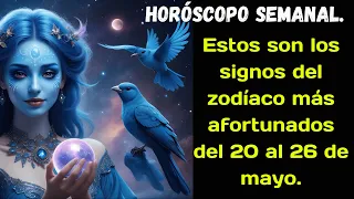 Estos son los signos del zodíaco más afortunados del 20 al 26 de mayo  Horóscopo semanal