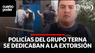 Police officers who had turned extortion into a lucrative business are captured | Cuarto Poder |Peru