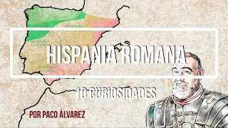 10 increíbles curiosidades sobre la Hispania romana