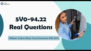 5V0-94.22 VMware Carbon Black Cloud Enterprise EDR Skills Real Questions