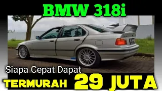 TERMURAH 29 JUTA | BMW 318i | MOBIL BEKAS MURAH | HARGA MOBIL BEKAS