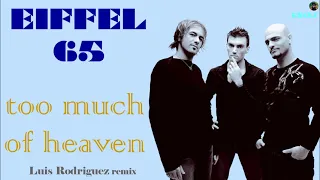 Eiffel 65 - too much of heaven (Luis Rodriguez remix) (exclu)