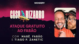 [EPISÓDIO] Ataque gratuito ao Fabão com Fabão e Tiago P. Zanetic | Caso Bizarro