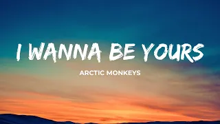 Arctic Monkeys - I Wanna Be Your (Lyrics)