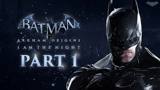 Batman: Arkham Origins – I Am the Night – Part 1 (10th Anniversary)