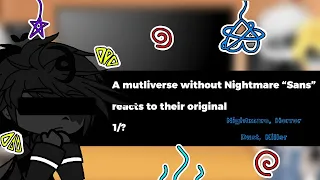 A mutliverse without Nightmare “Sans” react to their original || Nm, Horror, Dust & Killer|| 1/? ||