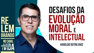 DESAFIOS DA EVOLUÇÃO ESPIRITUAL E MORAL