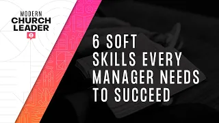 6 Soft Skills Every Manager Needs to Succeed