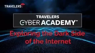 Travelers Cyber Academy – The Dark Side of the Internet