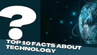 Top 10 facts about technology and its impact on society 2023