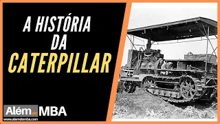 A História da Caterpillar | Cases de sucesso ALÉM DO MBA