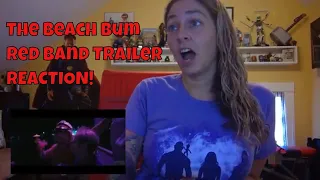 The Beach Bum Official Red Band Trailer REACTION