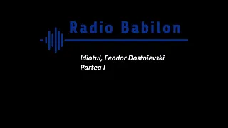 Idiotul - Feodor Mihailovici Dostoievski (1)