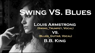 [Swing VS. Blues] Louis Armstrong VS. B.B. King. 스윙과 블루스의 차이는? 각 장르를 대표하는 두 거장의 대표곡들 중. (교차 편집)