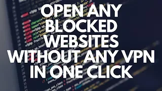 Open block website without VPN | 2018 trick