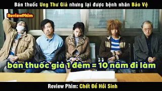 Bán thuốc chữa Ung Thư giả nhưng lại được hàng ngàn bệnh nhân bảo vệ - review phim Chết Để Hồi Sinh