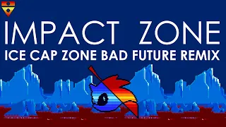 IMPACT ZONE | An Ice Cap Zone Bad Future Remix