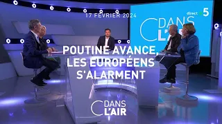 Poutine avance, les Européens s'alarment #cdanslair 17.02.2024