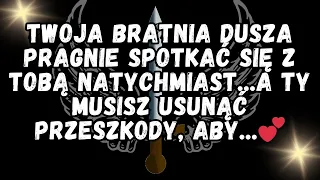 Twoja bratnia dusza pragnie spotkać się z Tobą natychmiast   a Ty musisz usunąć przeszkody, aby   💕