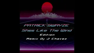 PATRICK SWAYZE  - Shes Like The Wind  Edition Remix Dj J Chavez