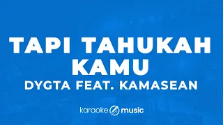 Tapi Tahukah Kamu? - Dygta feat. Kamasean (KARAOKE VERSION)