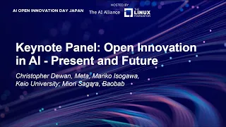 Keynote Panel: Open Innovation in AI - Present an... Christopher Dewan, Mariko Isogawa, Miori Sagara