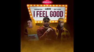 Abdi Ft. Lexington & Omy Alka - I Feel Good Remix